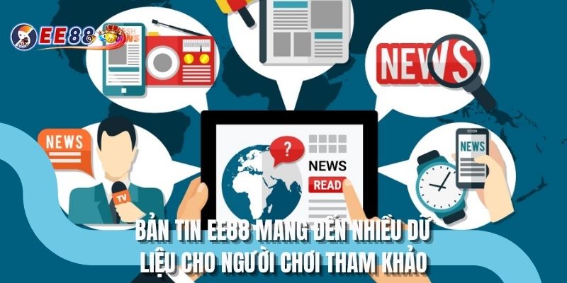 Bản tin EE88 mang đến nhiều dữ liệu cho người chơi tham khảo