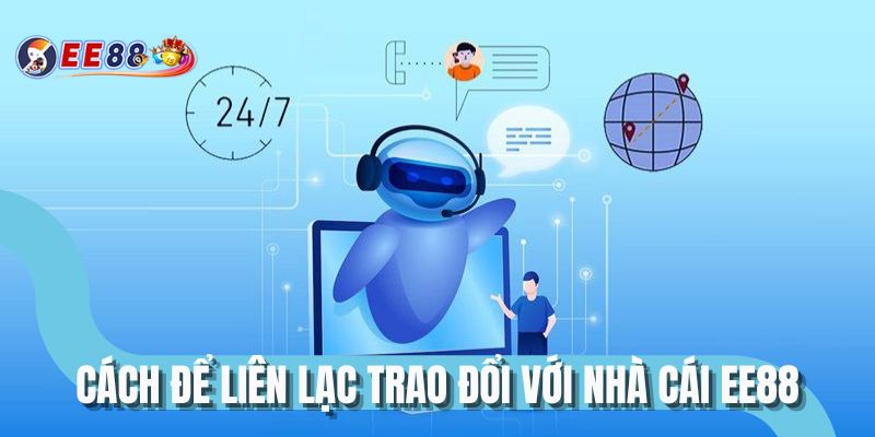 Cách để liên lạc trao đổi với nhà cái EE88