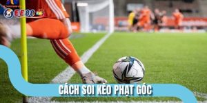 Cách Soi Kèo Phạt Góc Hiệu Quả Tại EE88 Đảm Bảo Thắng Lớn