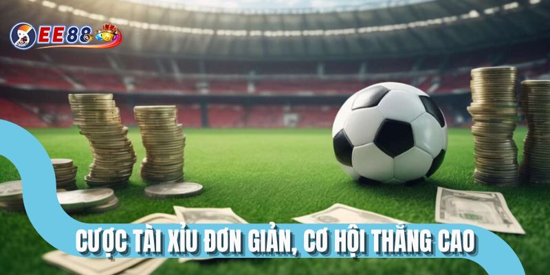 Cược tài xỉu đơn giản, cơ hội thắng cao