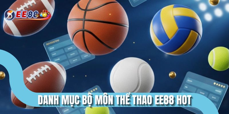 Danh mục bộ môn thể thao EE88 hot