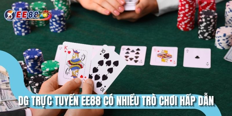 DG Trực Tuyến EE88 có nhiều trò chơi hấp dẫn