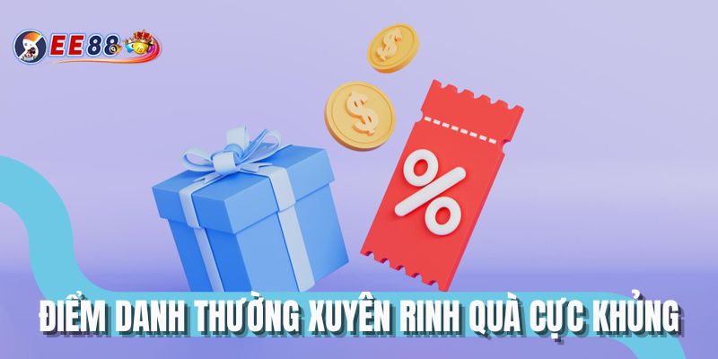 Điểm danh thường xuyên rinh quà cực khủng