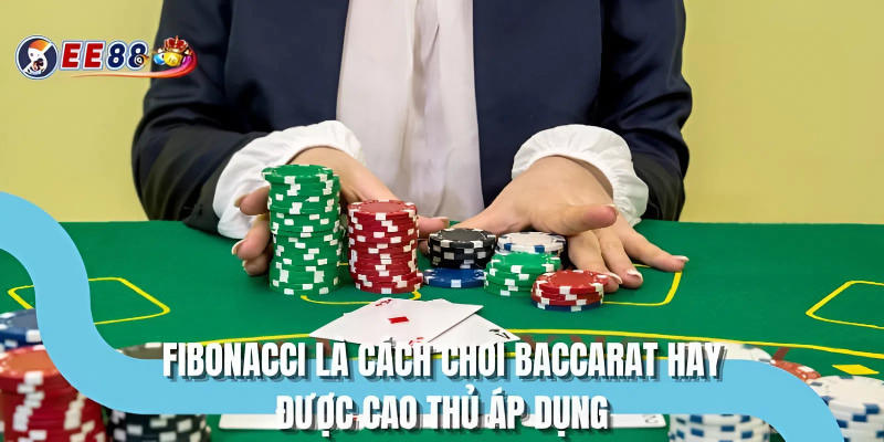 Fibonacci là cách chơi hay được cao thủ áp dụng