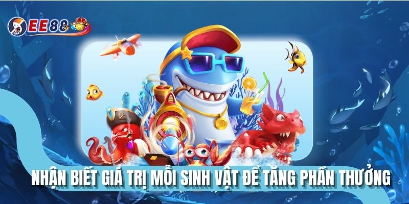 Nhận biết giá trị mỗi sinh vật để tăng phần thưởng