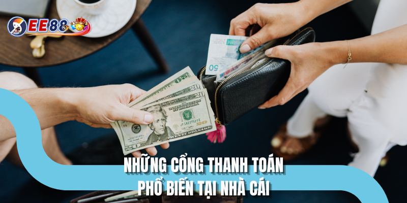 Những cổng thanh toán phổ biến tại nhà cái