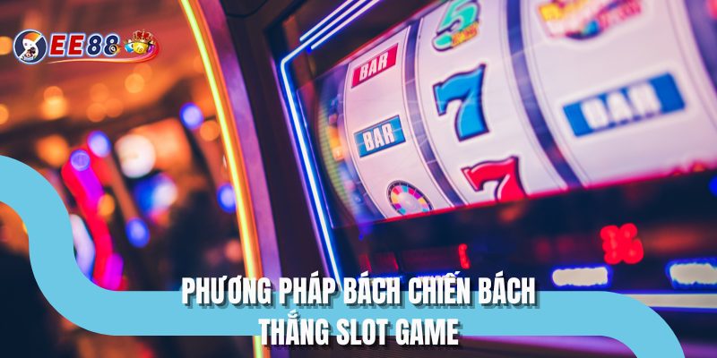 Phương pháp bách chiến bách thắng slot game