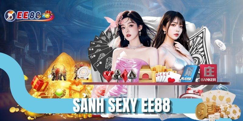 Sảnh SEXY EE88 - Điểm Đến Lý Tưởng Cho Newbie Vào Tết 2026