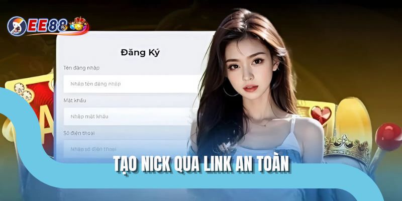 Tạo nick qua link an toàn