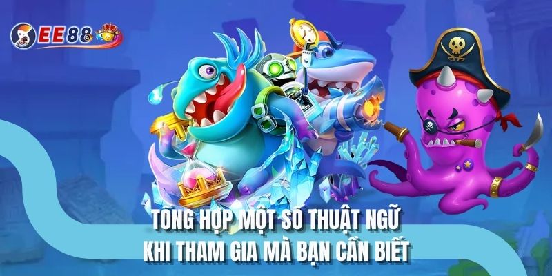 Tổng hợp một số thuật ngữ khi tham gia mà bạn cần biết