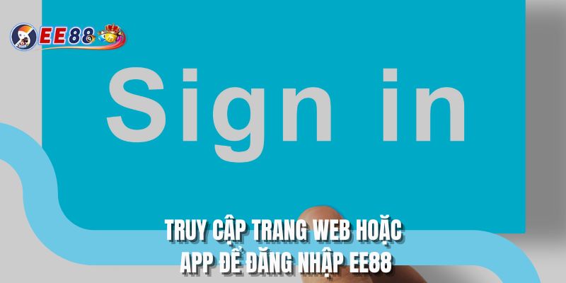 Truy cập trang web hoặc app để đăng nhập EE88