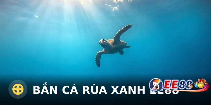 Bắn cá rùa xanh EE88 – Săn thưởng lớn, chơi là mê