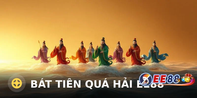 Bát Tiên Quá Hải EE88 – Khám Phá Tựa Game Slot Đình Đám