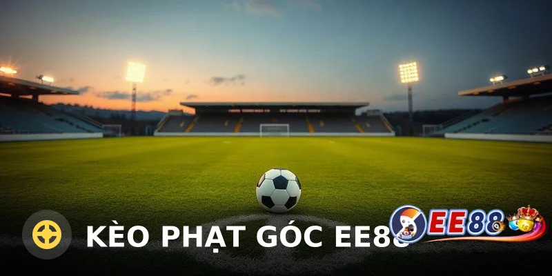 Kèo phạt góc EE88: Hướng dẫn đọc kèo & bắt kèo hiệu quả