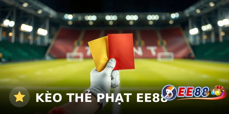 Kèo thẻ phạt ee88: Bí quyết soi kèo và đặt cược hiệu quả